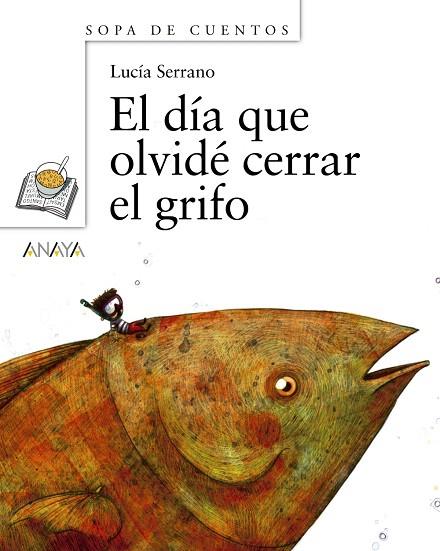 EL DÍA QUE OLVIDÉ CERRAR EL GRIFO | 9788466784689 | SERRANO,LUCÍA | Llibreria Geli - Llibreria Online de Girona - Comprar llibres en català i castellà