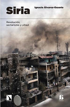 SIRIA.REVOLUCIÓN,SECTARISMO Y YIHAD | 9788490972359 | ÁLVAREZ-OSSORIO,IGNACIO | Llibreria Geli - Llibreria Online de Girona - Comprar llibres en català i castellà