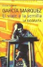 GARCIA MARQUEZ.EL VIAJE A LA SEMILLA.LA BIOGRAFIA | 9788420482507 | SALDIVAR,DASSO | Llibreria Geli - Llibreria Online de Girona - Comprar llibres en català i castellà