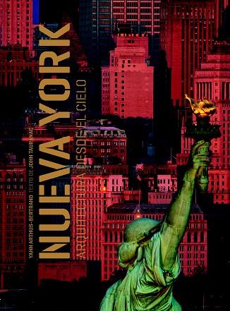 NUEVA YORK.ARQUITECTURA DESDE EL CIELO | 9788497857345 | ARTHUS-BERTRAND,YANN/TAURANAC,JOHN (TEXT) | Llibreria Geli - Llibreria Online de Girona - Comprar llibres en català i castellà