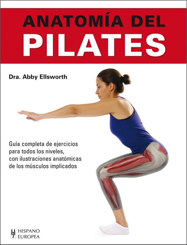 ANATOMÍA DEL PILATES.GUIA COMPLETA PARA TODOS LOS NIVELES | 9788425520815 | ELLSWORTH,ABBY | Llibreria Geli - Llibreria Online de Girona - Comprar llibres en català i castellà