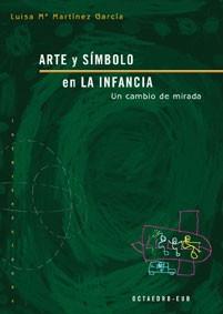 ARTE Y SIMBOLO EN LA INFANCIA.UN CAMBIO DE MIRADA | 9788480636438 | MARTINEZ GARCIA,LUISA Mª | Libreria Geli - Librería Online de Girona - Comprar libros en catalán y castellano