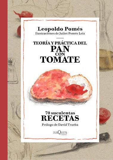 TEORÍA Y PRÁCTICA DEL PAN CON TOMATE.70 SUCULENTAS RECETAS (TD) | 9788490662533 | POMÉS,LEOPOLDO/POMÉS LEIZ,JULIET | Llibreria Geli - Llibreria Online de Girona - Comprar llibres en català i castellà