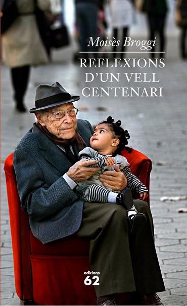 REFLEXIONS D'UN VELL CENTENARI | 9788429768640 | BROGGI,MOISES | Libreria Geli - Librería Online de Girona - Comprar libros en catalán y castellano