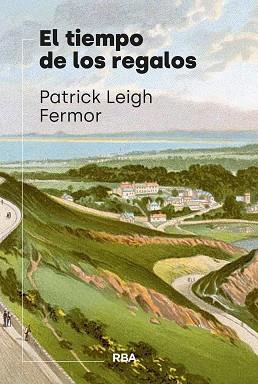 EL TIEMPO DE LOS REGALOS | 9788411327763 | LEIGH FERMOR, PATRICK | Llibreria Geli - Llibreria Online de Girona - Comprar llibres en català i castellà