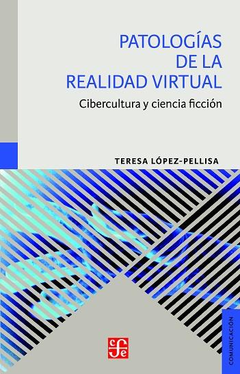 PATOLOGÍAS DE LA REALIDAD VIRTUAL.CIBERCULTURA Y CIENCIA FICCIÓN | 9788437507316 | LÓPEZ-PELLISA,TERESA | Llibreria Geli - Llibreria Online de Girona - Comprar llibres en català i castellà