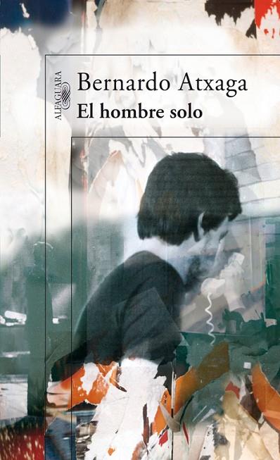 EL HOMBRE SOLO | 9788420471341 | ATXAGA, BERNARDO | Libreria Geli - Librería Online de Girona - Comprar libros en catalán y castellano