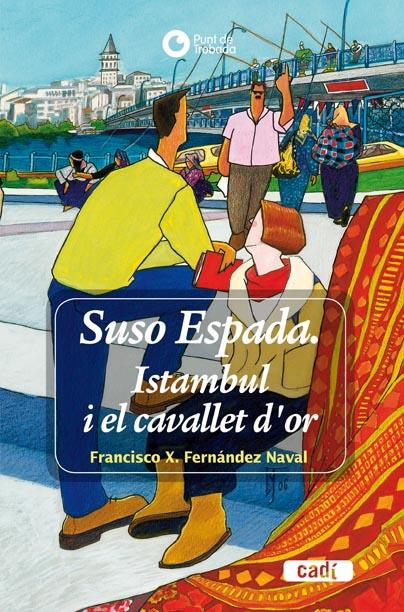 SUSO ESPADA.ISTANBUL I EL CABALLET D'OR | 9788447440214 | FERNANDEZ NAVAL,FRANCISCO X | Llibreria Geli - Llibreria Online de Girona - Comprar llibres en català i castellà