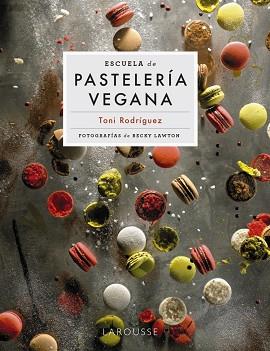 ESCUELA DE PASTELERÍA VEGANA | 9788418473951 | RODRÍGUEZ SEGURA,TONI | Llibreria Geli - Llibreria Online de Girona - Comprar llibres en català i castellà