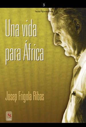 UNA VIDA PARA AFRICA | 9788496754454 | FRIGOLA I RIBAS,JOSEP | Llibreria Geli - Llibreria Online de Girona - Comprar llibres en català i castellà