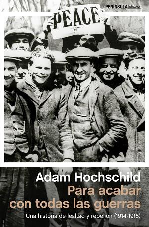 PARA ACABAR CON TODAS LAS GUERRAS.UNA HISTORIA DE LEALTAD Y REBELIÓN (1914-1918) | 9788499423784 | HOCHSCHILD,ADAM | Libreria Geli - Librería Online de Girona - Comprar libros en catalán y castellano