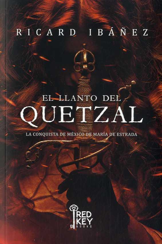 EL LLANTO DEL QUETZAL.LA CONQUISTA DE MÉXICO DE MARÍA DE ESTRADA | 9788412479867 | IBÁÑEZ,RICARD | Llibreria Geli - Llibreria Online de Girona - Comprar llibres en català i castellà