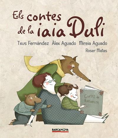 ELS CONTES DE LA IAIA DULI | 9788448942694 | FERNÁNDEZ,TXUS/AGUADO,ÀLEX/AGUADO,MIREIA | Llibreria Geli - Llibreria Online de Girona - Comprar llibres en català i castellà