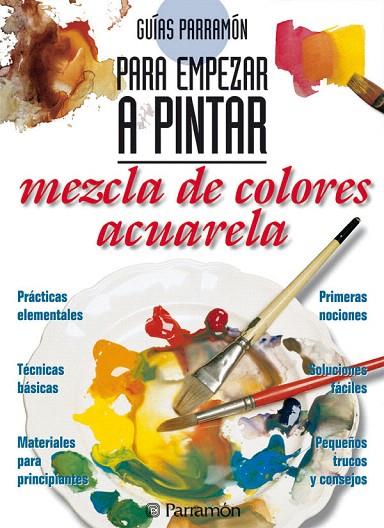 GUIAS PARRAMON PARA EMPEZAR A PINTAR MEZCLA COLORES:ACUARELA | 9788434219403 | Libreria Geli - Librería Online de Girona - Comprar libros en catalán y castellano