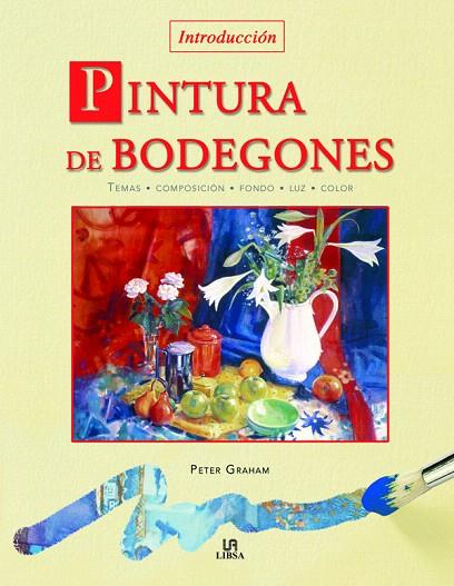 PINTURA DE BODEGONES INTRODUCCION | 9788466212472 | GRAHAM,PETER | Llibreria Geli - Llibreria Online de Girona - Comprar llibres en català i castellà