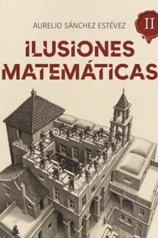 ILUSIONES MATEMÁTICAS-2 | 9788415058632 | SANCHEZ ESTEVEZ,AURELIO | Llibreria Geli - Llibreria Online de Girona - Comprar llibres en català i castellà