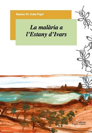 LA MALÀRIA A L'ESTANY D'IVARS | 9788497795029 | GUIU PUJOL,RAMON M. | Llibreria Geli - Llibreria Online de Girona - Comprar llibres en català i castellà