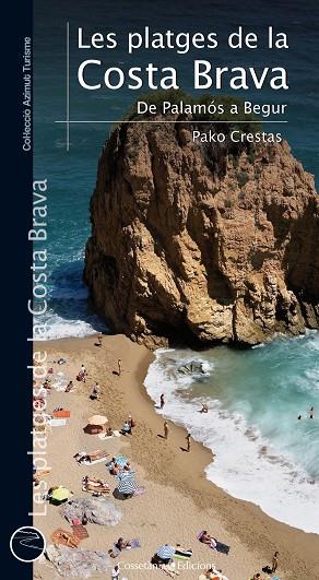 LES PLATGES DE LA COSTA BRAVA.DE PALAMÓS A BEGUR | 9788415456148 | CRESTAS,PAKO | Llibreria Geli - Llibreria Online de Girona - Comprar llibres en català i castellà