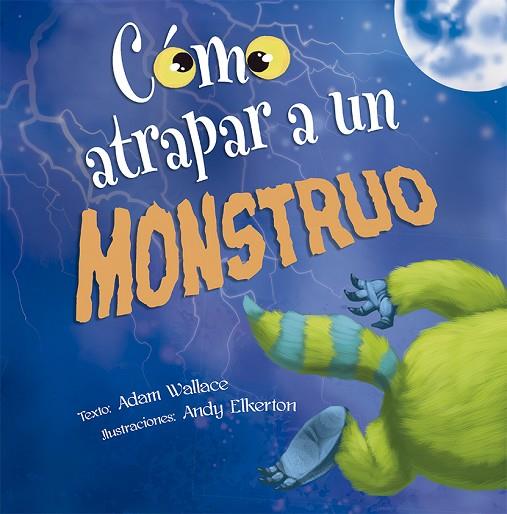 CÓMO ATRAPAR A UN MONSTRUO | 9788491452348 | WALLACE,ADAM | Llibreria Geli - Llibreria Online de Girona - Comprar llibres en català i castellà