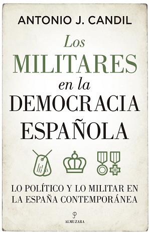 LOS MILITARES EN LA DEMOCRACIA ESPAÑOLA | 9788418709395 | CANDIL,ANTONIO J. | Llibreria Geli - Llibreria Online de Girona - Comprar llibres en català i castellà