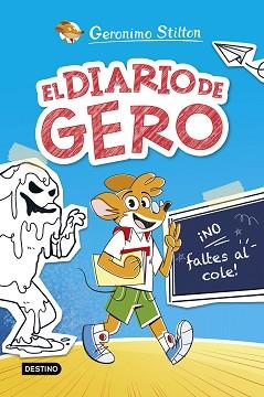 EL DIARIO DE GERO-1.¡NO FALTES AL COLE! | 9788408290209 | STILTON, GERONIMO | Llibreria Geli - Llibreria Online de Girona - Comprar llibres en català i castellà