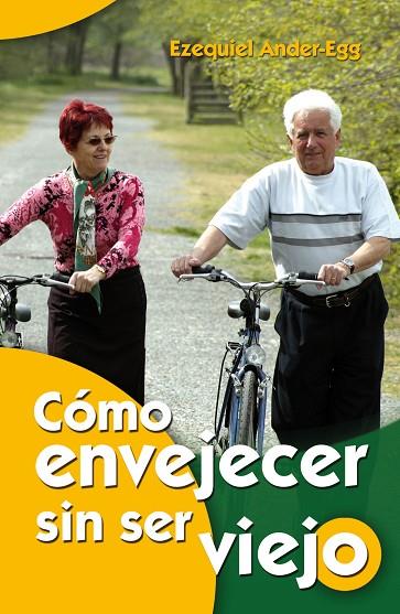 COMO ENVEJECER SIN SER VIEJO | 9788498425932 | ANDER-EGG,EZEQUIEL | Llibreria Geli - Llibreria Online de Girona - Comprar llibres en català i castellà