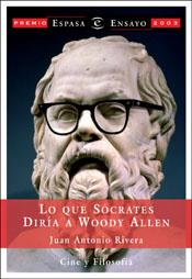 LO QUE SOCRATES DIRIA A WOODY ALLEN | 9788467012613 | RIVERA,JUAN ANTONIO | Libreria Geli - Librería Online de Girona - Comprar libros en catalán y castellano