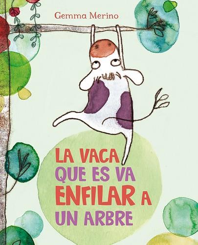 LA VACA QUE ES VA ENFILAR A UN ARBRE | 9788416117390 | MERINO,GEMMA | Llibreria Geli - Llibreria Online de Girona - Comprar llibres en català i castellà