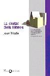 LA CIUTAT DELS LLIBRES | 9788482567310 | TRIADU,JOAN | Libreria Geli - Librería Online de Girona - Comprar libros en catalán y castellano