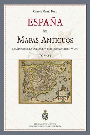 ESPAÑA EN MAPAS ANTIGUOS.CATÁLOGO DE LA COLECCIÓN RODRÍGUEZ TORRES-AYUSO(DOS TOMOS) | 9788434027398 | MANSO PORTO,CARMEN | Llibreria Geli - Llibreria Online de Girona - Comprar llibres en català i castellà