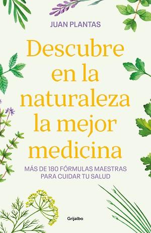 DESCUBRE EN LA NATURALEZA LA MEJOR MEDICINA | 9788425365584 | PLANTAS, JUAN | Llibreria Geli - Llibreria Online de Girona - Comprar llibres en català i castellà