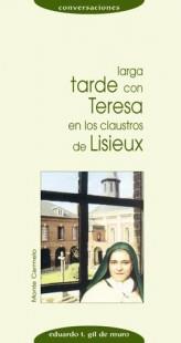 LARGA TARDE CON TERESA EN LOS CLAUSTROS DE LISIEUX | 9788472399105 | GIL DE MURO,EDUARDO T. | Llibreria Geli - Llibreria Online de Girona - Comprar llibres en català i castellà