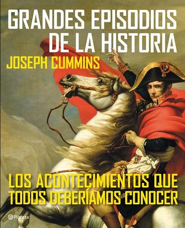 GRANDES EPISODIOS DE LA HISTORIA.LOS ACONTECIMIENTOS QUE TODOS DEBERÍAMOS CONOCER | 9788408111658 | CUMMINS,JOSEPH | Llibreria Geli - Llibreria Online de Girona - Comprar llibres en català i castellà