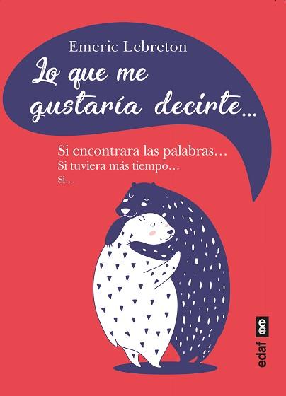 LO QUE ME GUSTARÍA DECIRTE | 9788441443198 | EMERIC LEBRETON | Libreria Geli - Librería Online de Girona - Comprar libros en catalán y castellano