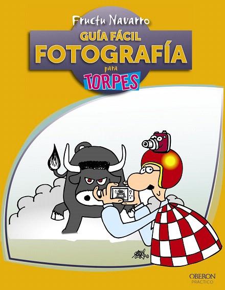 GUIA FACIL FOTOGRAFIA PARA TORPES | 9788441530010 | NAVARRO,FRUCTU | Libreria Geli - Librería Online de Girona - Comprar libros en catalán y castellano