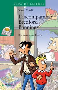 L'INCOMPARABLE BREDFORD BANNINGS | 9788448919610 | CERDÀ BOLUDA,XIMO | Libreria Geli - Librería Online de Girona - Comprar libros en catalán y castellano