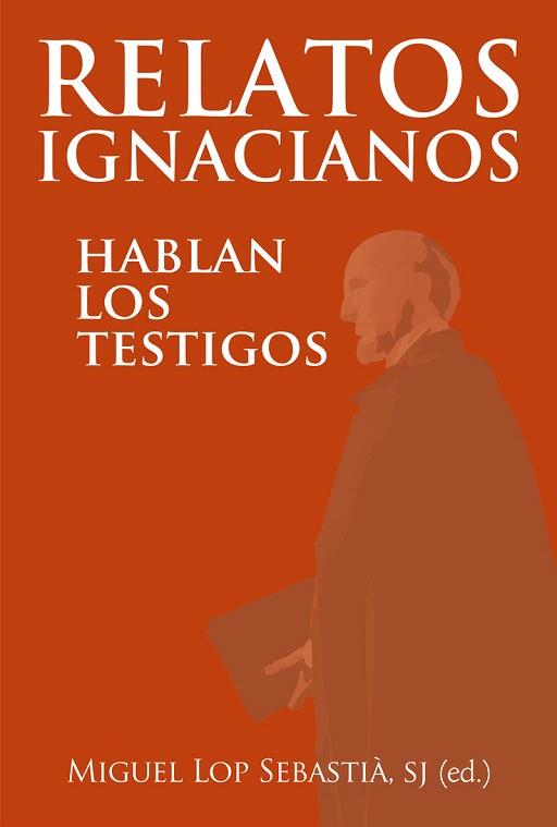 RELATOS IGNACIANOS.HABLAN LOS TESTIGOS | 9788427139688 | LOP SEBASTIA, MIGUEL | Llibreria Geli - Llibreria Online de Girona - Comprar llibres en català i castellà