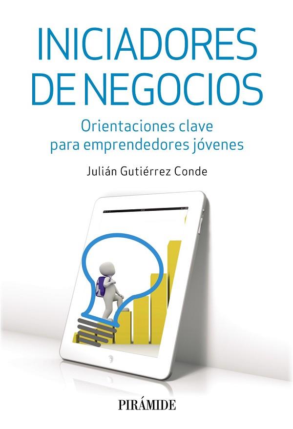 INICIADORES DE NEGOCIOS.ORIENTACIONES CLAVE PARA EMPRENDEDORES JÓVENES | 9788436834994 | GUTIÉRREZ CONDE,JULIÁN | Llibreria Geli - Llibreria Online de Girona - Comprar llibres en català i castellà