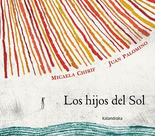 LOS HIJOS DEL SOL | 9788413432434 | CHIRIF,MICAELA | Libreria Geli - Librería Online de Girona - Comprar libros en catalán y castellano