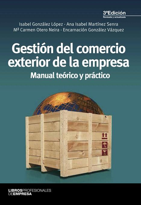 GESTIÓN DEL COMERCIO EXTERIOR DE LA EMPRESA | 9788473569989 | GONZÁLEZ LÓPEZ, ISABEL/MARTÍNEZ SENRA, ANA ISABEL/OTERO NEIRA, Mª CARMEN/GONZÁLEZ VÁZQUEZ, ENCARNACI | Llibreria Geli - Llibreria Online de Girona - Comprar llibres en català i castellà