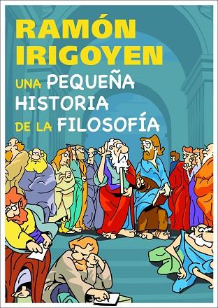 UNA PEQUEÑA HISTORIA DE LA FILOSOFIA | 9788497543781 | IRIGOYEN,RAMON | Llibreria Geli - Llibreria Online de Girona - Comprar llibres en català i castellà