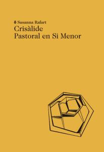 CRISALIDE.PASTORAL EN SI MENOR | 9788494329463 | RAFART,SUSANNA | Libreria Geli - Librería Online de Girona - Comprar libros en catalán y castellano