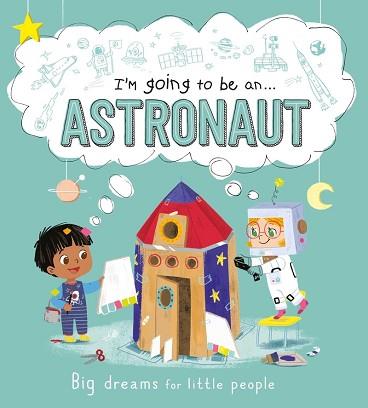 I'M GOING TO BE AN...ASTRONAUT  | 9781800222595 | AUTUMN | Llibreria Geli - Llibreria Online de Girona - Comprar llibres en català i castellà