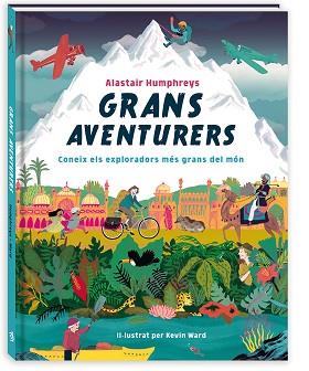 GRANS AVENTURERS.CONEIX ELS EXPLORADORS MÉS GRANS DEL MÓN | 9788417497460 | HUMPHREYS,ALASTAIR | Llibreria Geli - Llibreria Online de Girona - Comprar llibres en català i castellà