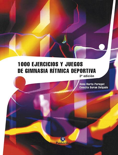 MIL EJERCICIOS Y JUEGOS DE GIMNASIA RITMICA DEPORT | 9788480192712 | BARTA PEREGORT,ANNA/DURAN DELGADO,CONXIT | Llibreria Geli - Llibreria Online de Girona - Comprar llibres en català i castellà