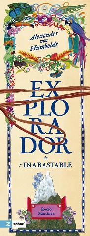 ALEXANDER VON HUMBOLDT.EXPLORADOR DE L'INABASTABLE | 9788419889355 | MARTÍNEZ,ROCÍO | Llibreria Geli - Llibreria Online de Girona - Comprar llibres en català i castellà