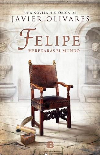 FELIPE.HEREDARÁS EL MUNDO (TD) | 9788466657730 | OLIVARES,JAVIER | Llibreria Geli - Llibreria Online de Girona - Comprar llibres en català i castellà