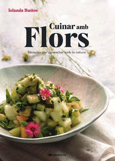 CUINAR AMB FLORS | 9788413561677 | BUSTOS,IOLANDA | Llibreria Geli - Llibreria Online de Girona - Comprar llibres en català i castellà