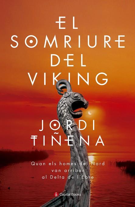 EL SOMRIURE DEL VIKING.QUAN ELS HOMES DEL NORD VAN ARRIBAR AL DELTA DE L'EBRE | 9788494677717 | TIÑENA AMORÓS,JORDI | Llibreria Geli - Llibreria Online de Girona - Comprar llibres en català i castellà