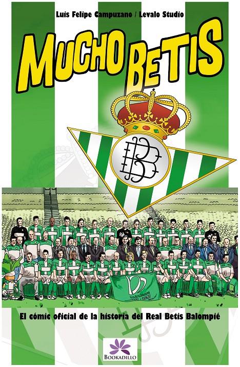 MUCHO BETIS.EL COMIC OFICIAL DE LA HIST.DEL REAL BETIS | 9788492573219 | CAMPUZANO,LUIS FELIPE/LEVALO STUDIO | Libreria Geli - Librería Online de Girona - Comprar libros en catalán y castellano